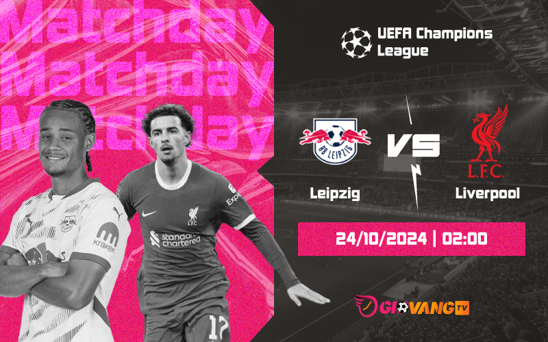 Nhận định RB Leipzig vs Liverpool 02h00 ngày 24/10/2024