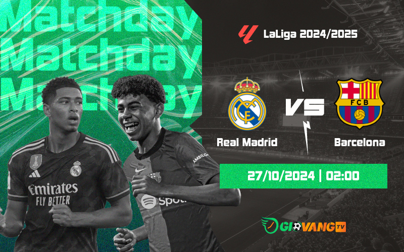 Nhận định Real Madrid vs Barcelona 02h00 ngày 27/10/2024