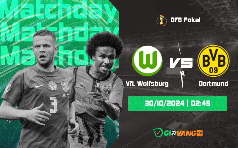 Nhận định Wolfsburg vs Dortmund 02h45 ngày 30/10/2024