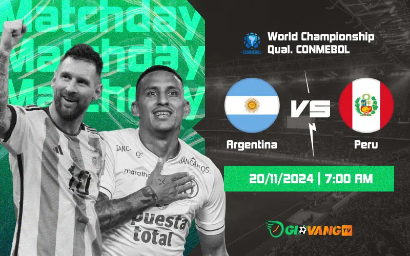 Nhận định Argentina vs Peru 07h00 ngày 20/11/2024