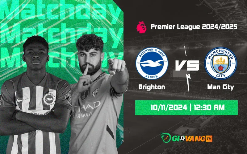 Nhận định Brighton vs Man City 00h30 ngày 10/11/2024