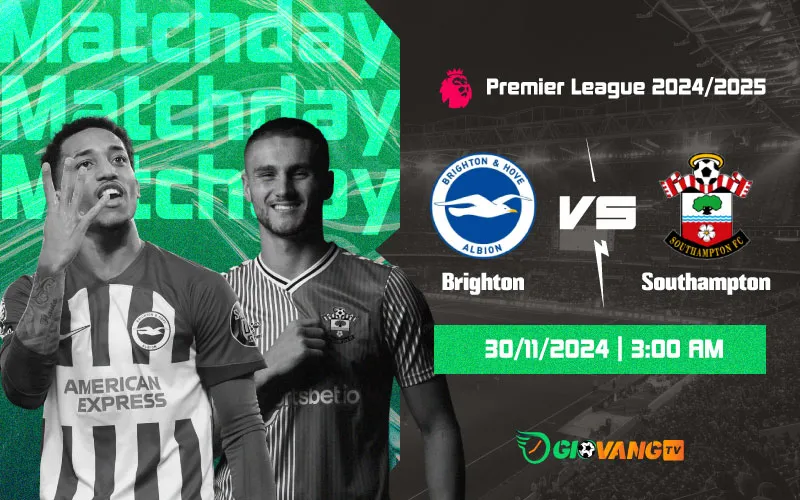 Nhận định Brighton vs Southampton 03h00 ngày 30/11/2024