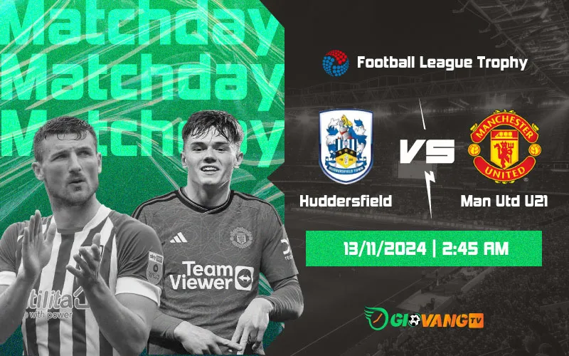 Nhận định Huddersfield vs U21 Man Utd 02h45 ngày 13/11/2024