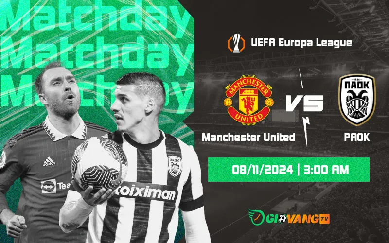 Nhận định Man Utd vs PAOK 03h00 ngày 08/11/2024