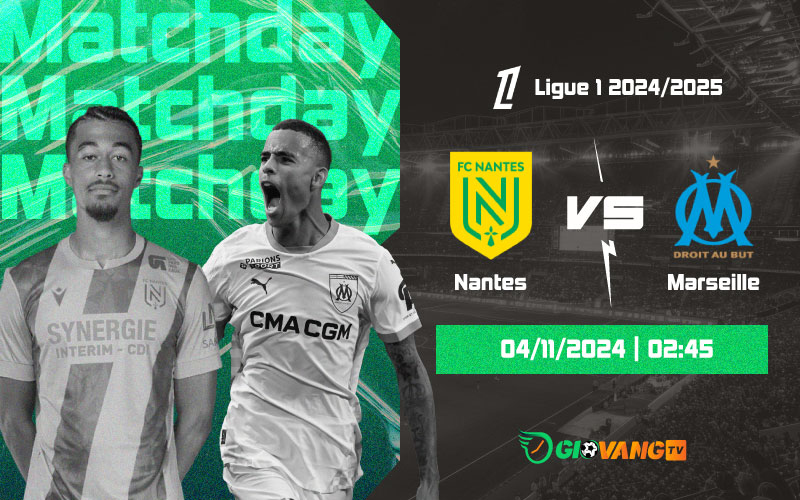 Nhận định Nantes vs Marseille 02h45 ngày 04/11/2024