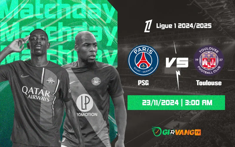 Nhận định PSG vs Toulouse 03h00 ngày 23/11/2024