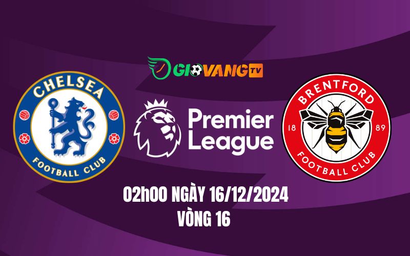 Nhận định soi kèo Chelsea vs Brentford, 02h00 ngày 16/12