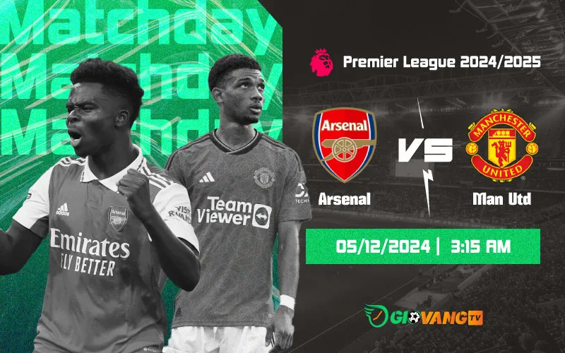 Nhận định Arsenal vs Man Utd 03h15 ngày 05/12/2024